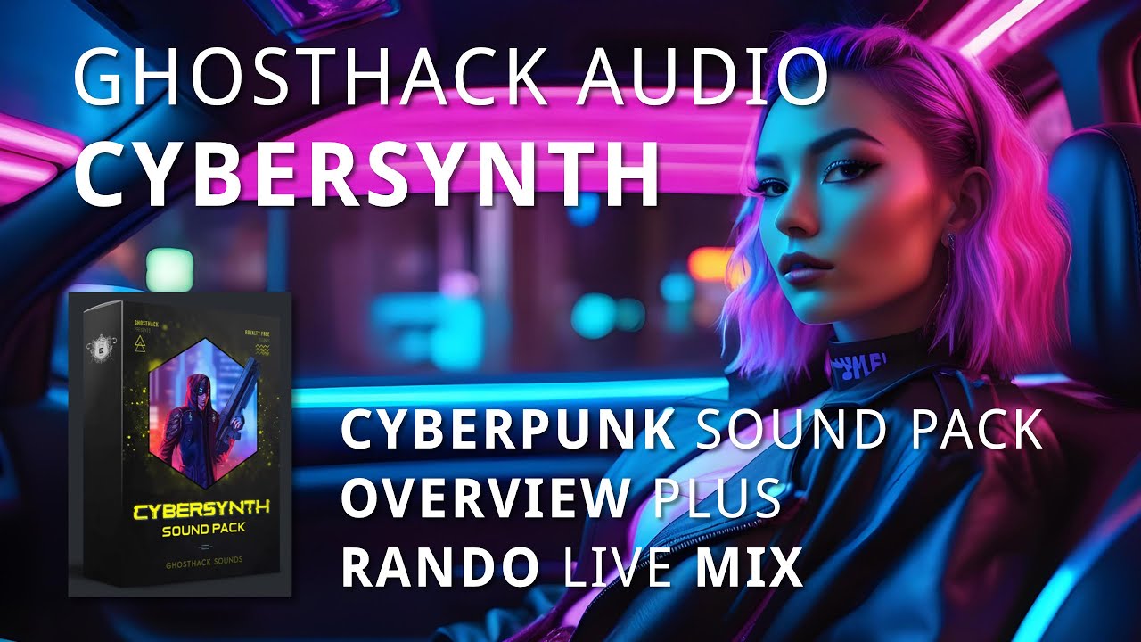 Ghosthack Audio - CYBER SYNTH Cyberpunk Sound pack | Overview + Rando Live Track