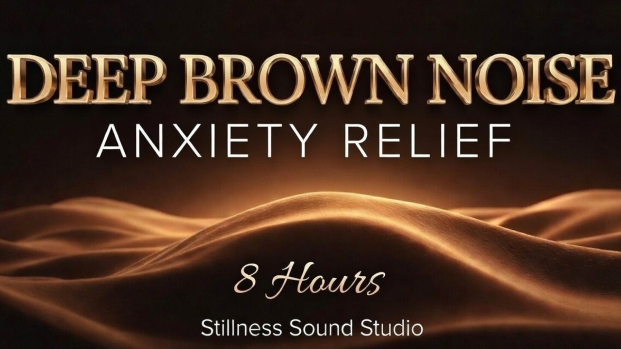 Deep Brown Noise for Anxiety Relief (8 Hours)