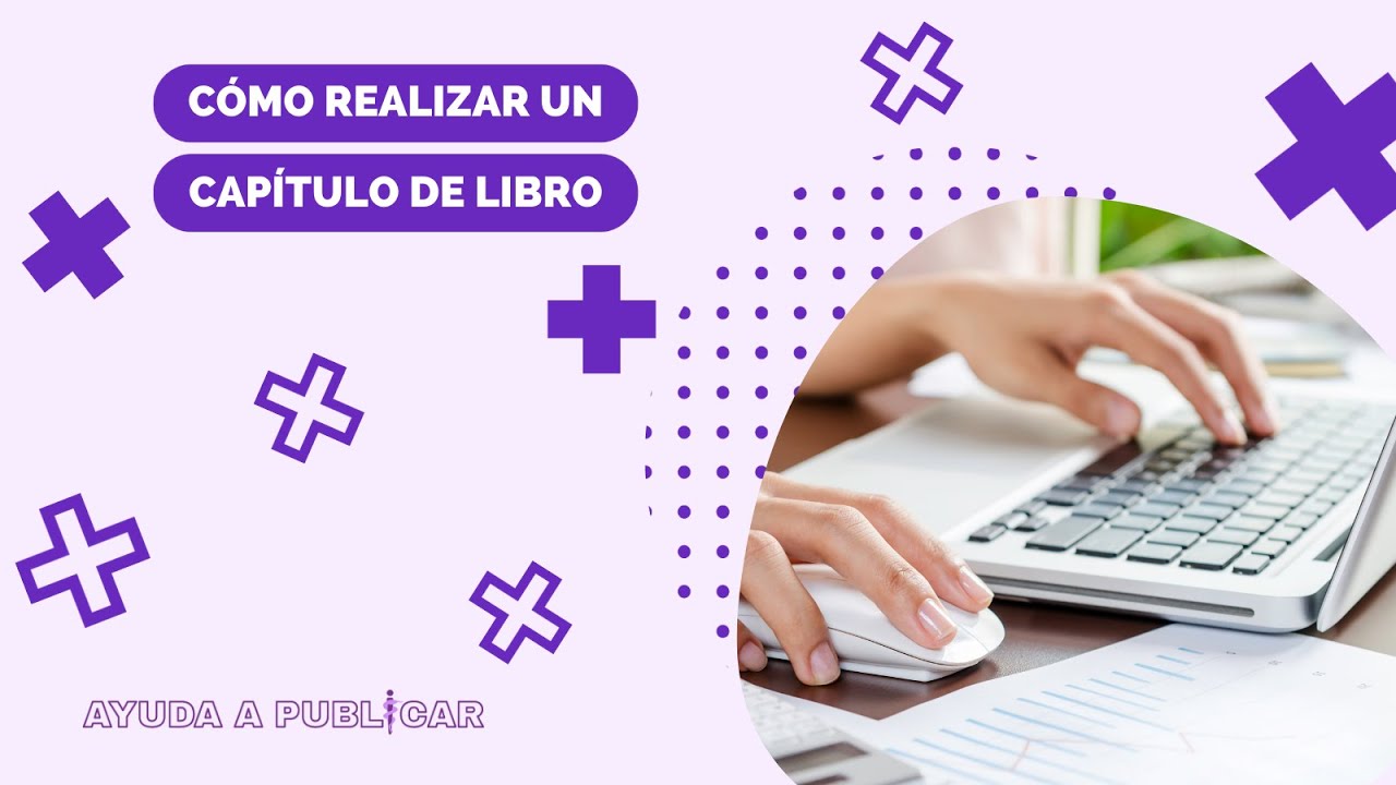 Cómo realizar un capítulo de libro científico - Ayuda a Publicar