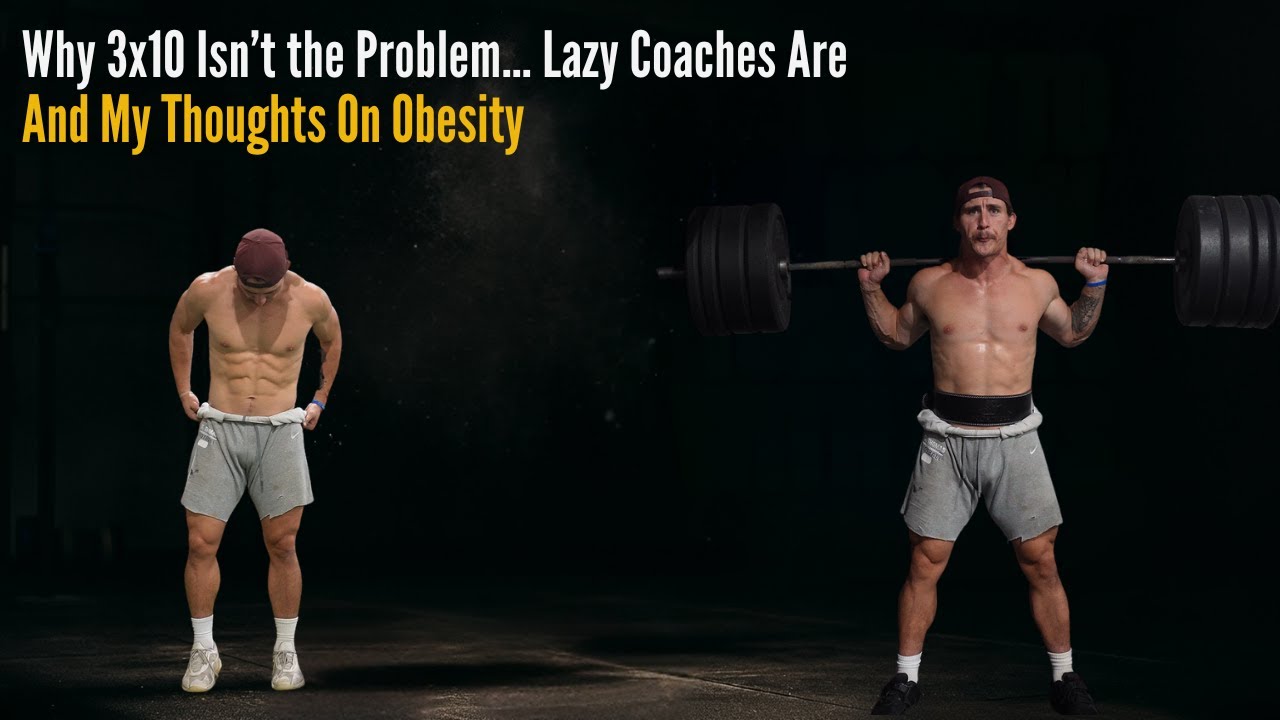 Why 3x10 Isn’t the Problem… Lazy Coaches Are And My Thoughts On Obesity