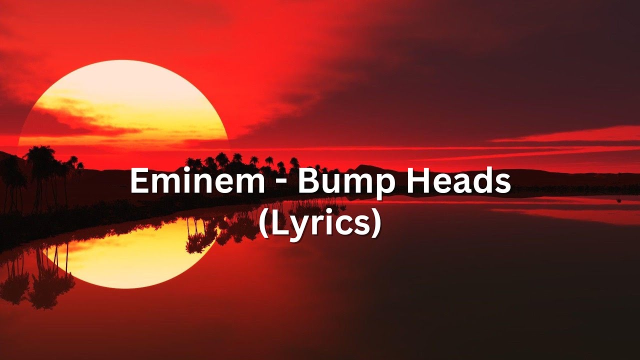 Bump Heads - Eminem (Lyrics)