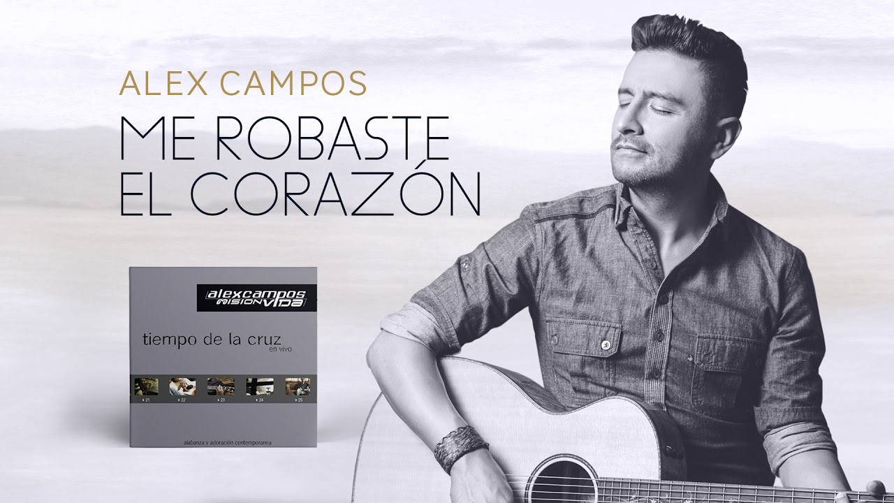 ME ROBASTE EL CORAZÓN  | Alex Campos  | Tiempo De La Cruz | Audio