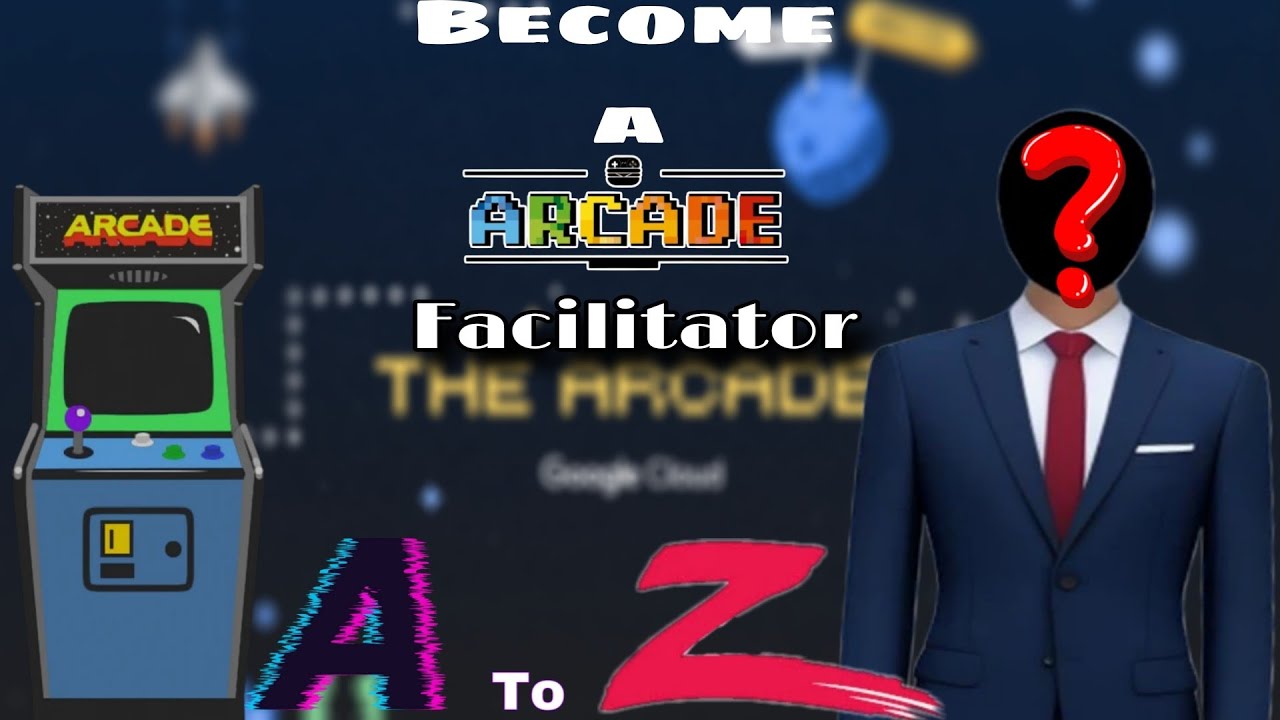 Become Google Arcade Facilitator II Arcade Season 2 Il A to Z Beginner Guide Il Google Arcade 2025