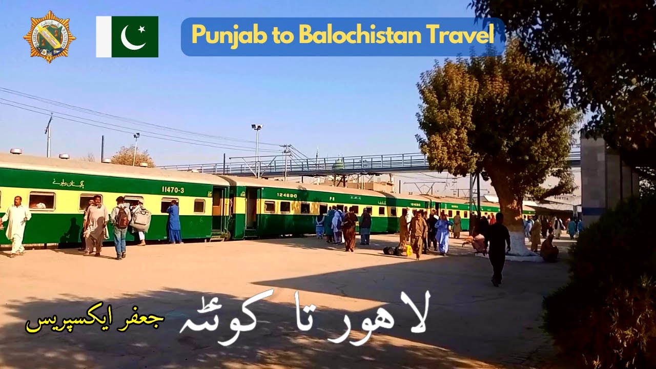 Lahore to Quetta -: Memorable Jaffar Express Ride Unveiling Baluchistan's Beauty