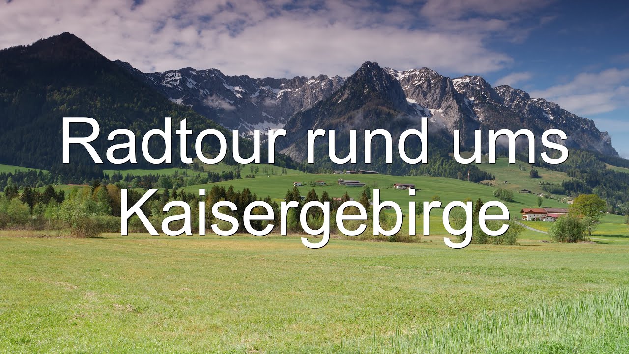 Austria - Tirol - Radtour - Wilder Kaiser Umrundung