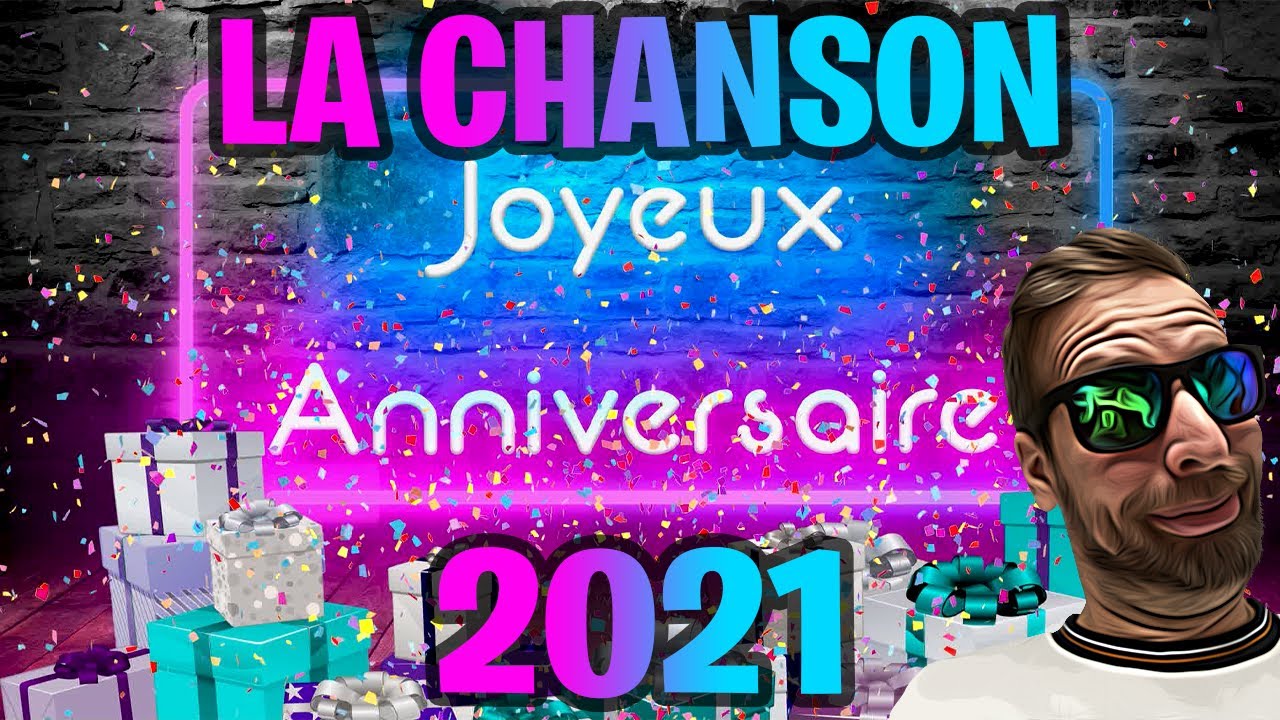 LA CHANSON JOYEUX ANNIVERSAIRE 2021