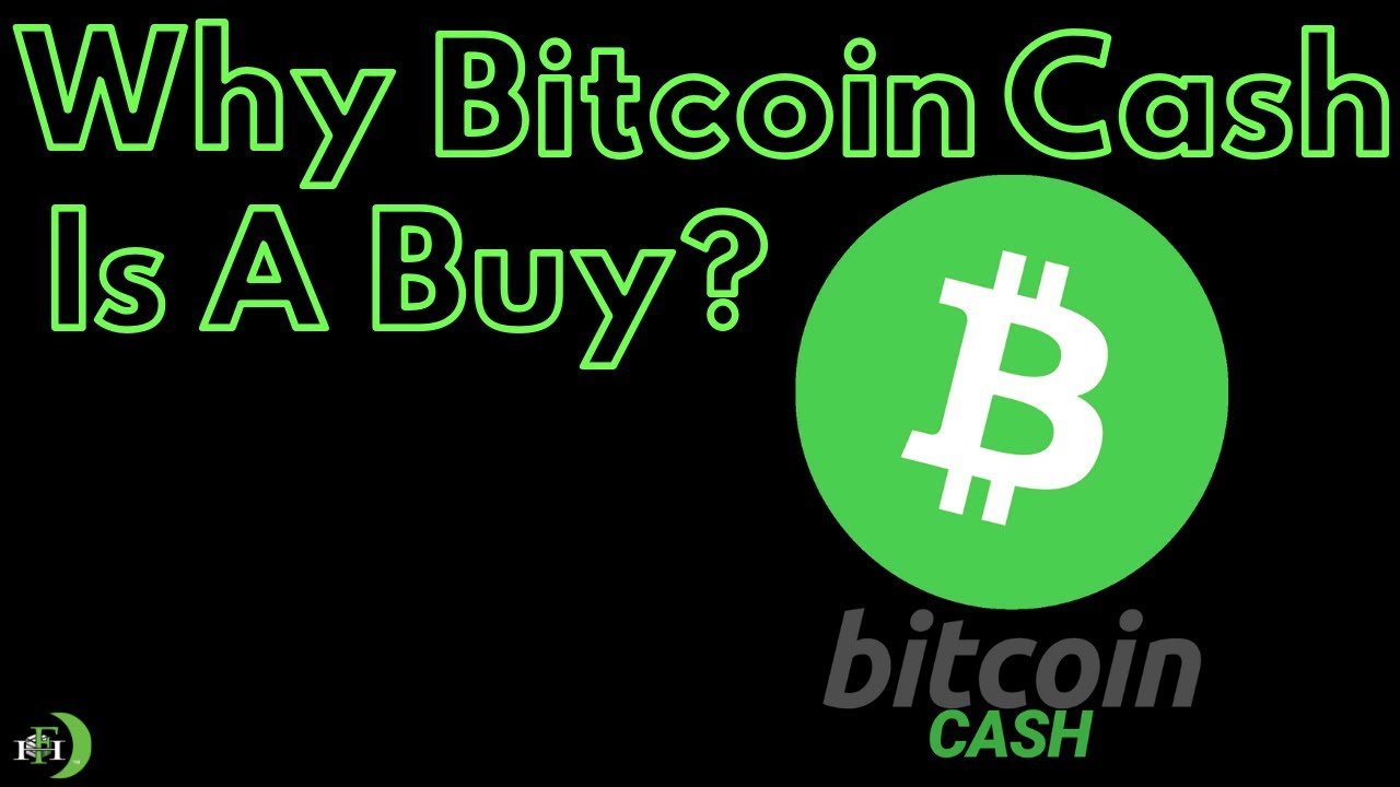 WHY BITCOIN CASH IS A BUY?