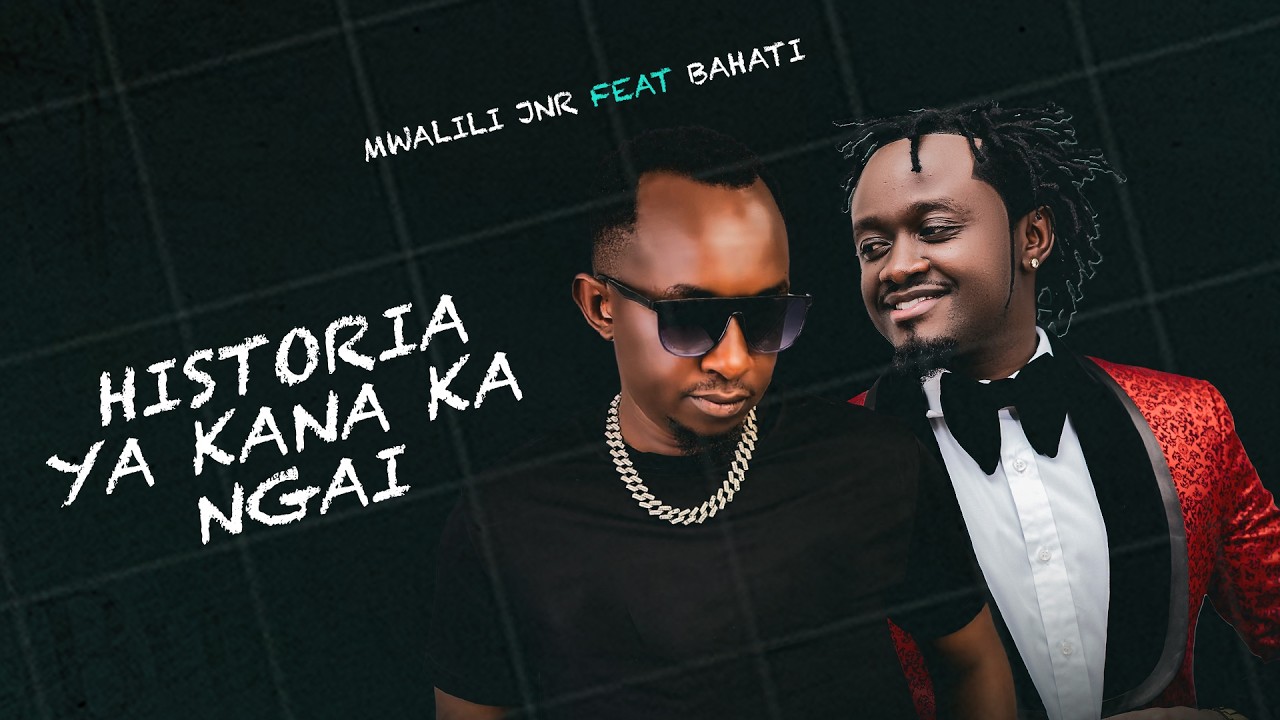 BAHATI & MWALILI JR - HISTORIA YA KANA KA NGAI (Official Music Video)