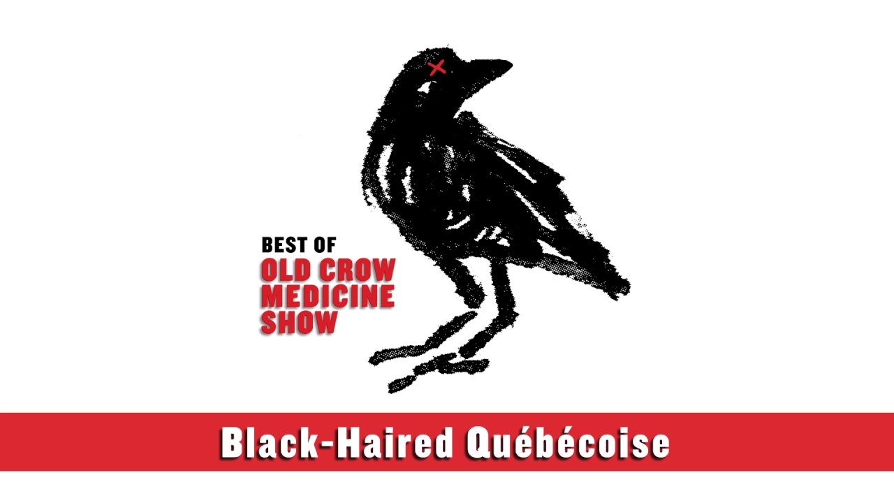 Old Crow Medicine Show - "Black-Haired Québécoise"