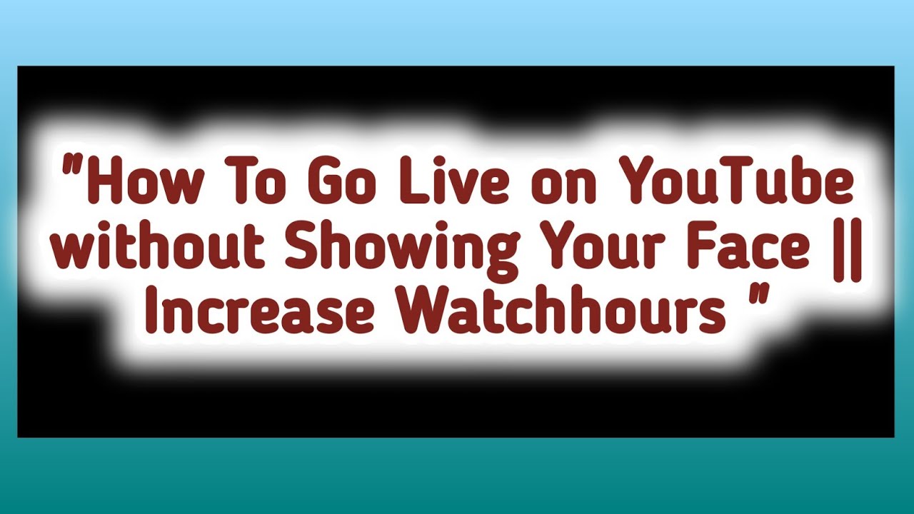 How To Go Live on YouTube without Showing Your Face || Increase Watchhours 