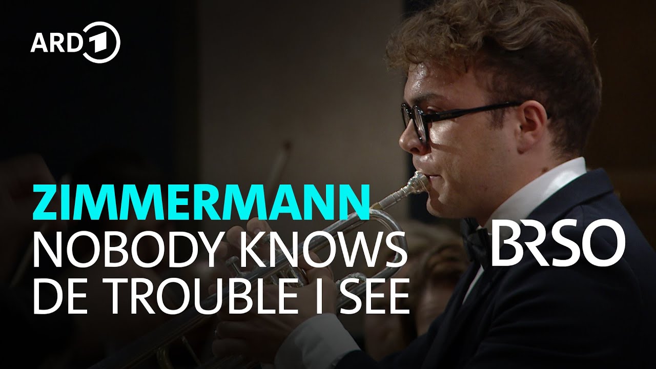 Zimmermann - "Nobody knows de trouble I see" | Robin Paillet | Sasha Scolnik-Brower | BRSO