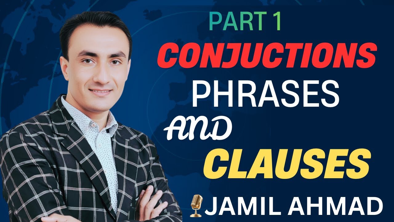 Conjunctions, Phrases and Clauses Part 1 | English Grammar | English with Jamil Ahmad