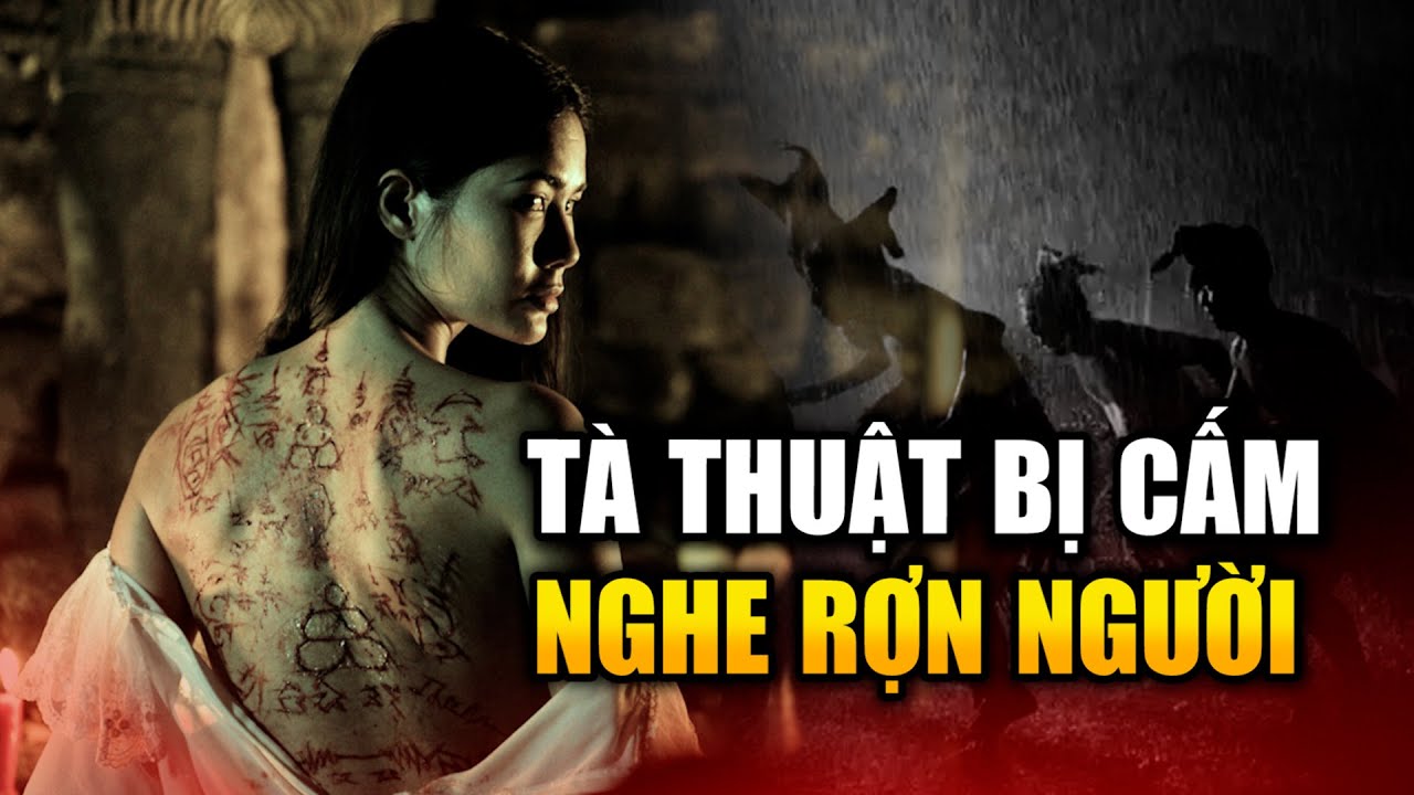 (Bản Full) Tổng Hợp Những Tà Thuật Cổ Bị Cấm Truyền Vì Quá Đáng Sợ