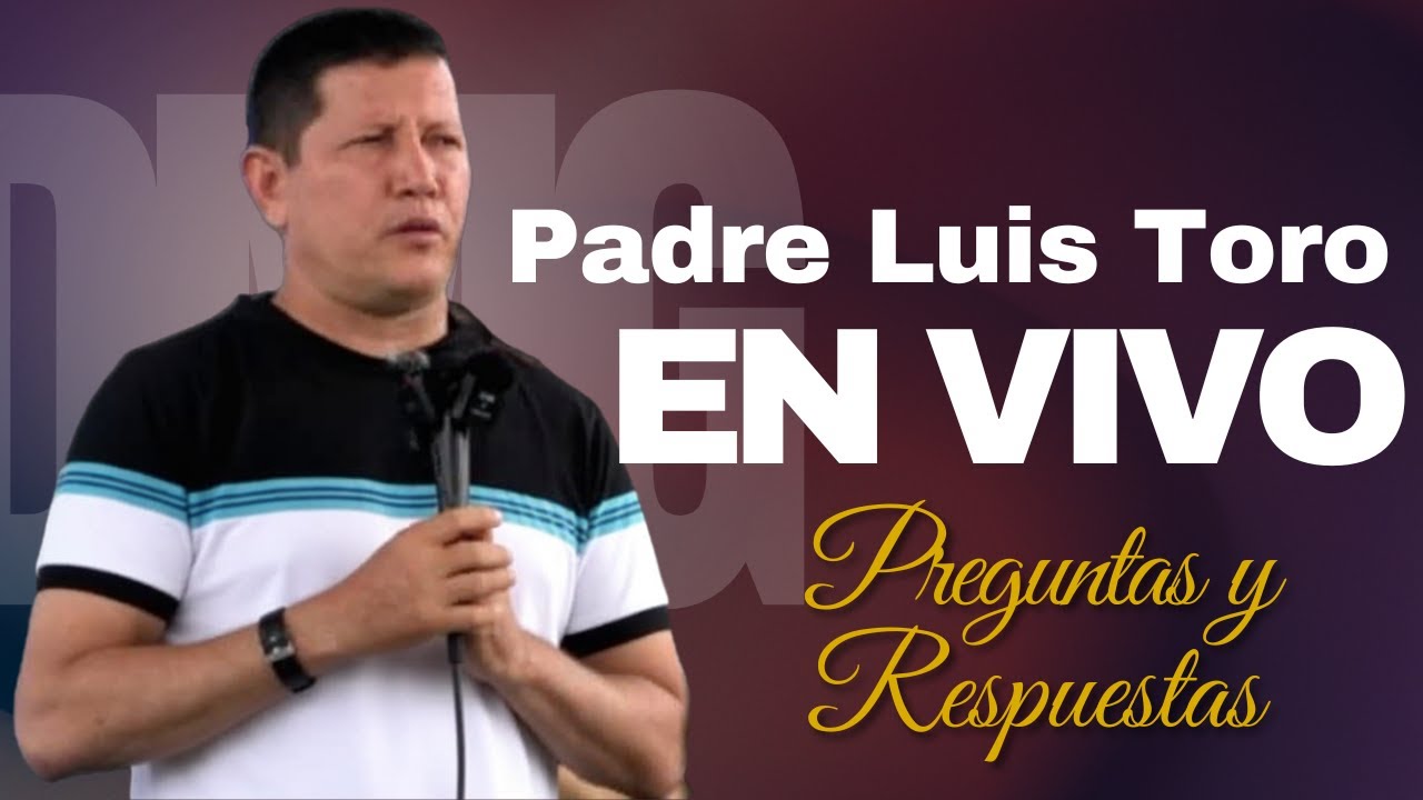 EN VIVO PADRE LUIS TORO EN ESTADOS UNIDOS PREGUNTAS Y RESPUESTAS