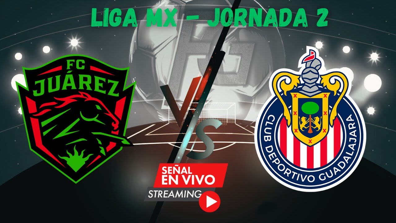 Juárez vs Chivas |  Liga MX Clausura 2026 Jornada 2 🔥⚽ ¡EN VIVO!