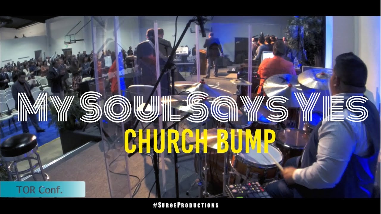 My Soul Says Yes | Church Bump | TOR Conf.