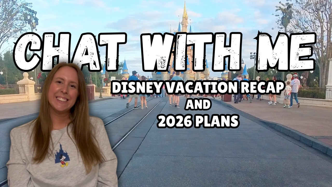 CHAT WITH ME | Disney World Vacation Recap | 2026 Plans