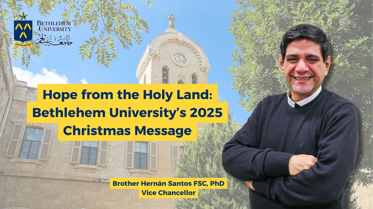 Hope from the Holy Land: Bethlehem University’s 2025 Christmas Message