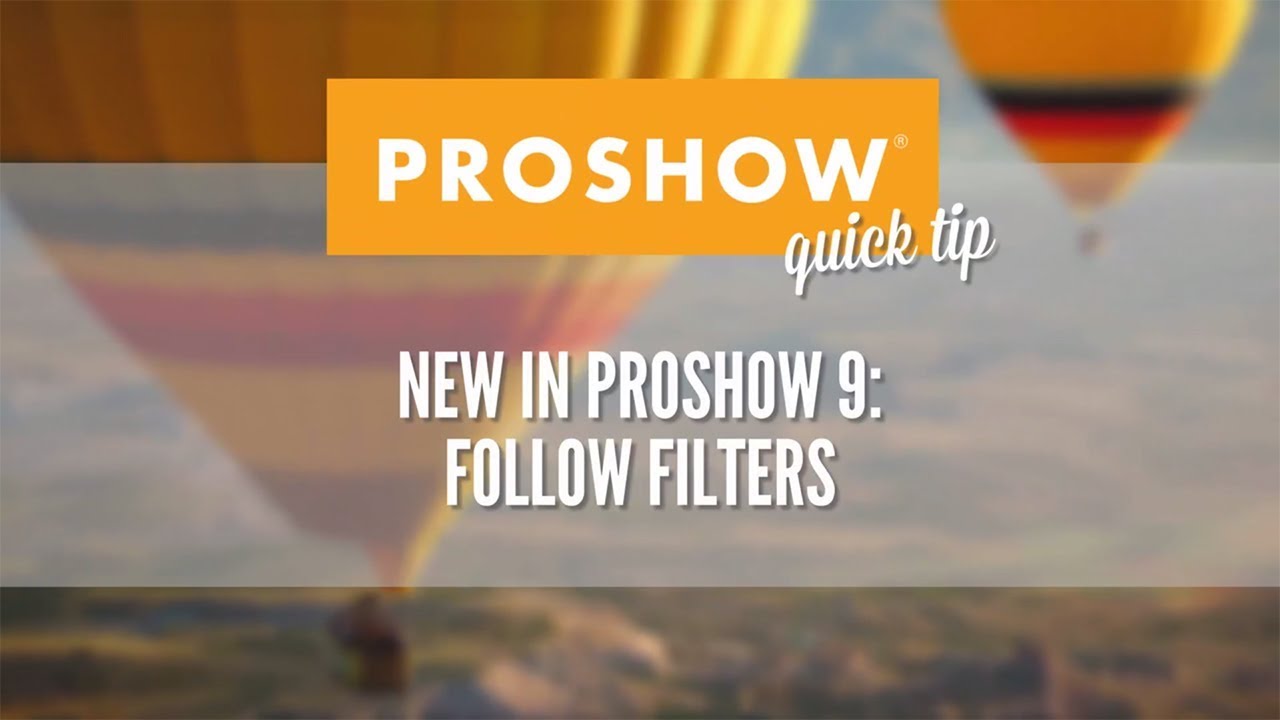 Follow Filters in ProShow 9