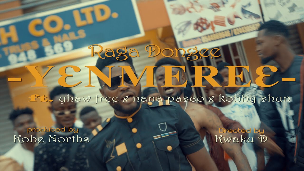 RAGA DONGEE ft  YHAW FREE X NANA PASCO X KOBBY SHUN -YENMERE(OFFICIAL MUSIC VIDEO)