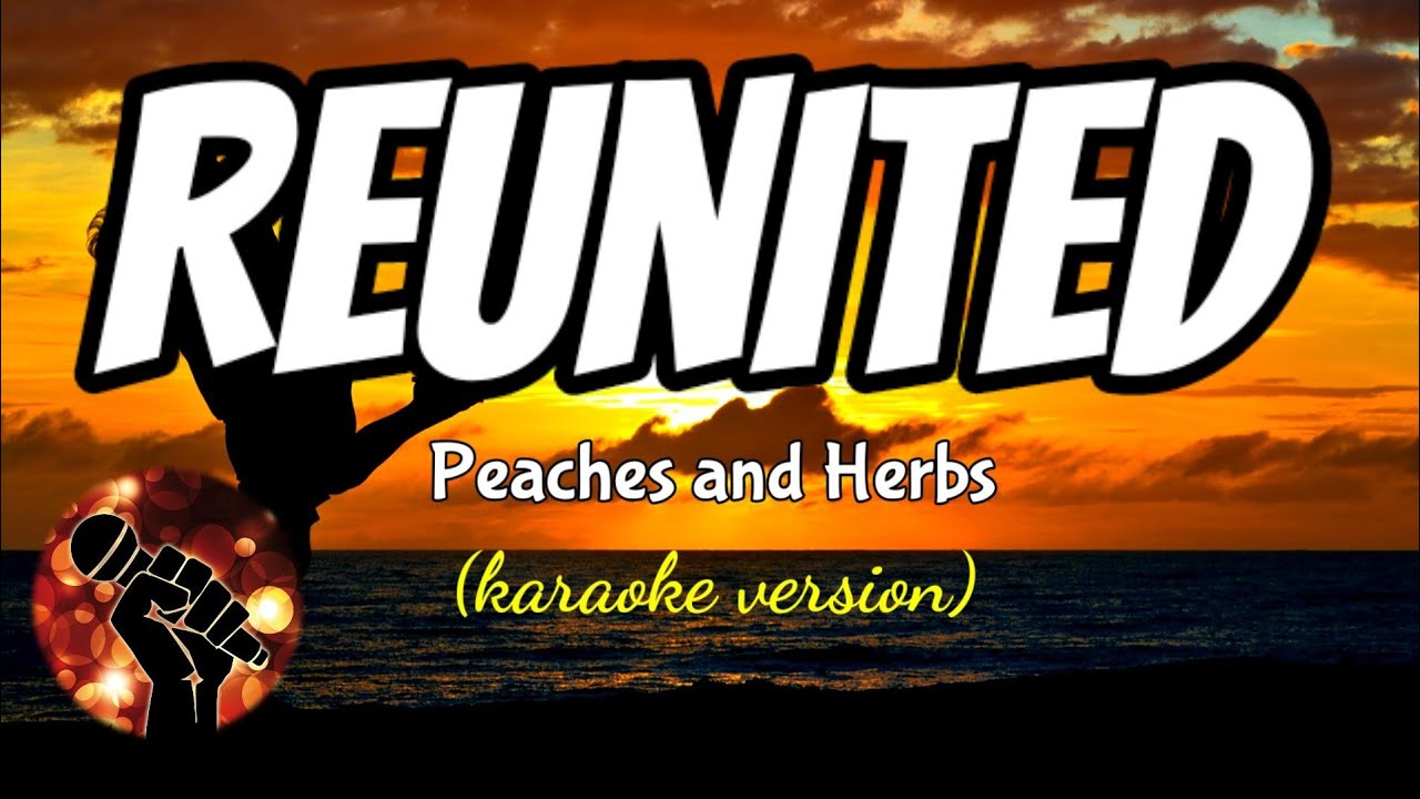 REUNITED - PEACHES AND HERBS (karaoke version)