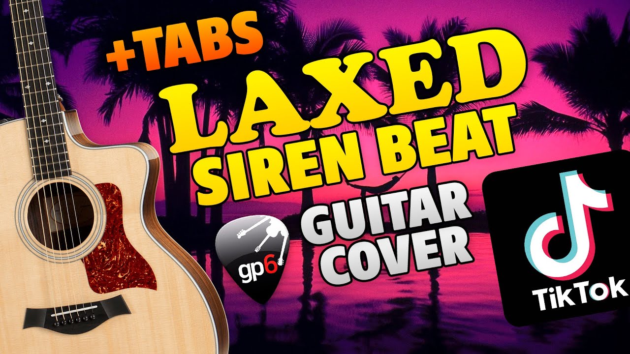 Тик-Ток Хит – Laxed (Siren Beat). Табы для гитары.