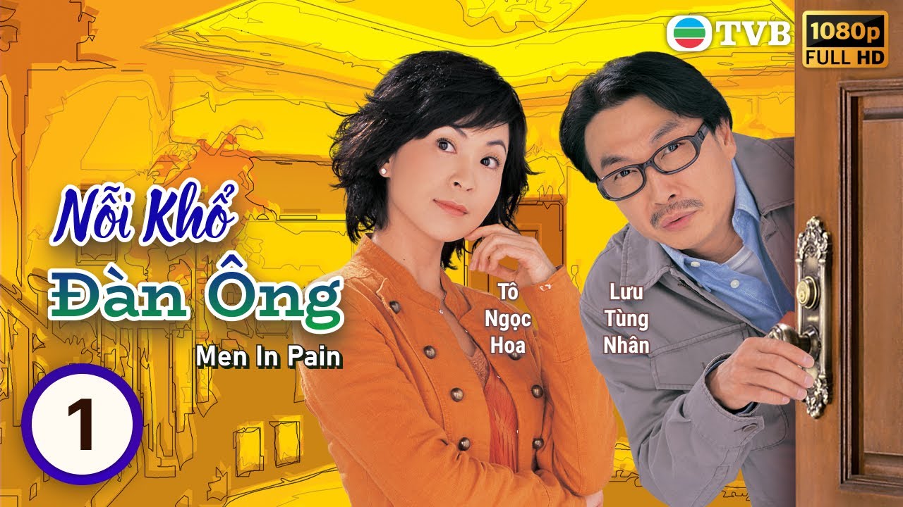 Phim TVB Nỗi Khổ Đàn Ông(Men In Pain) 1/21 | Tô Ngọc Hoa | Lưu Tùng Nhân | 2006