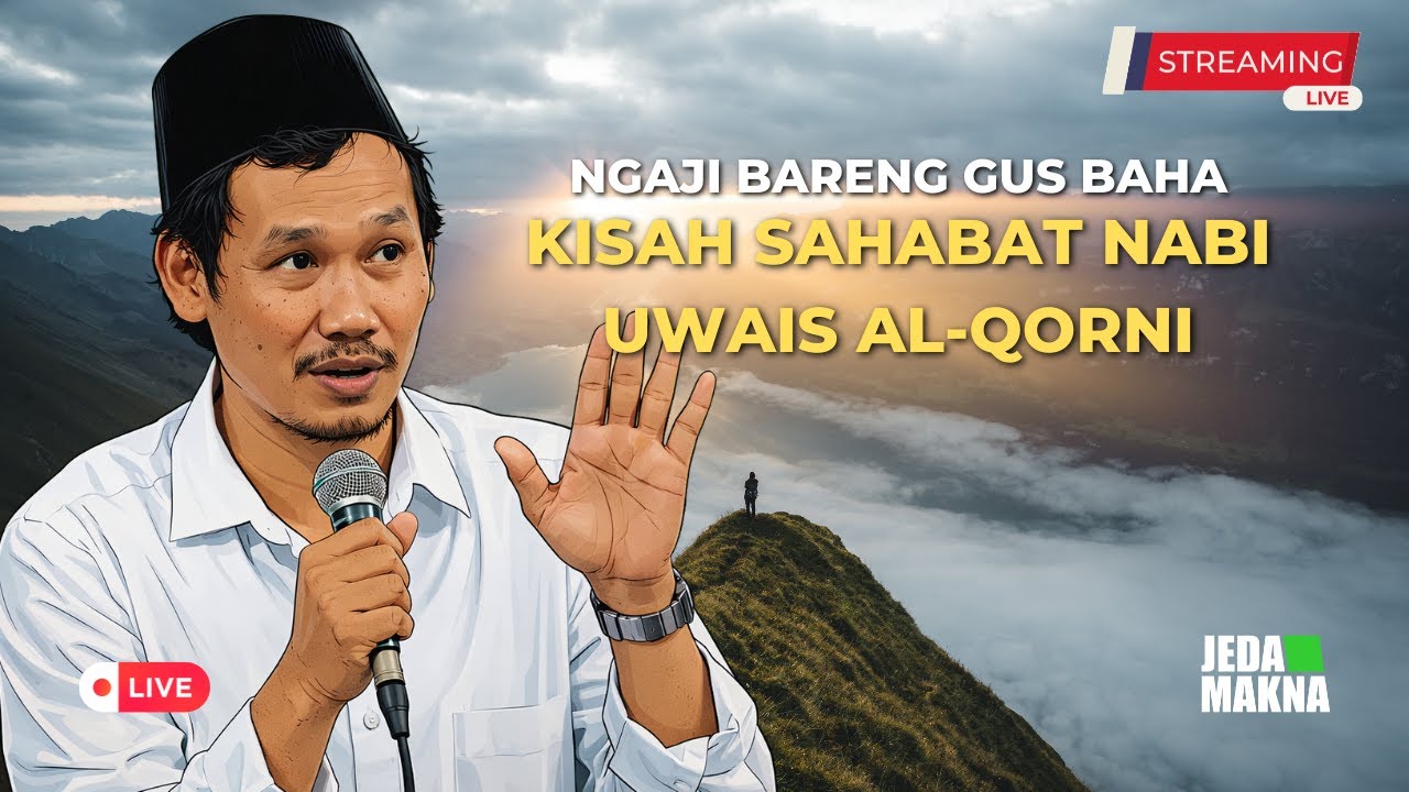 GUS BAHA : KISAH SAHABAT NABI UWAIS AL QORNI