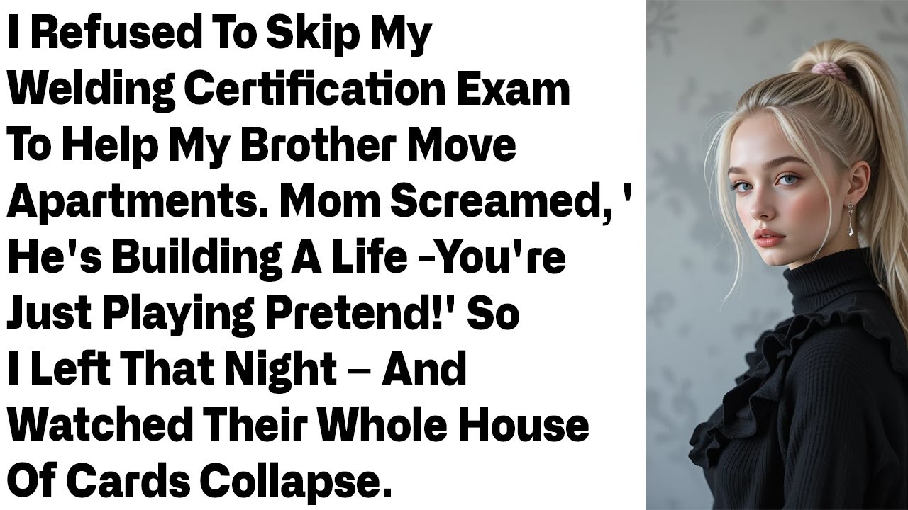 I refused to skip my welding certification exam to help my brother move—and chaos followed