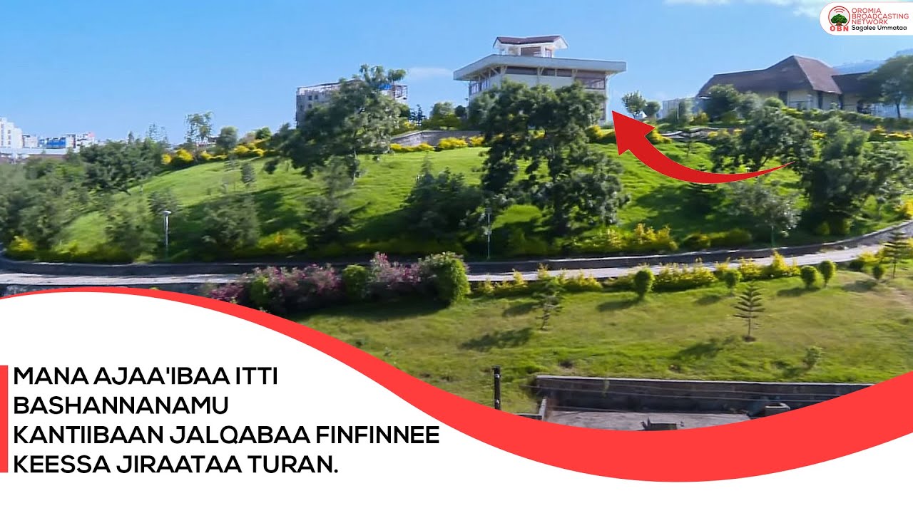 Mana ajaa'ibaa   itti bashannanamu Kantiibaan   jalqabaa  Finfinnee keessa jiraataa turan.