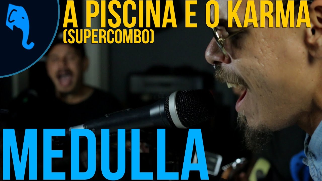A Piscina e o Karma (Supercombo) - Medulla | ELEFANTE SESSIONS