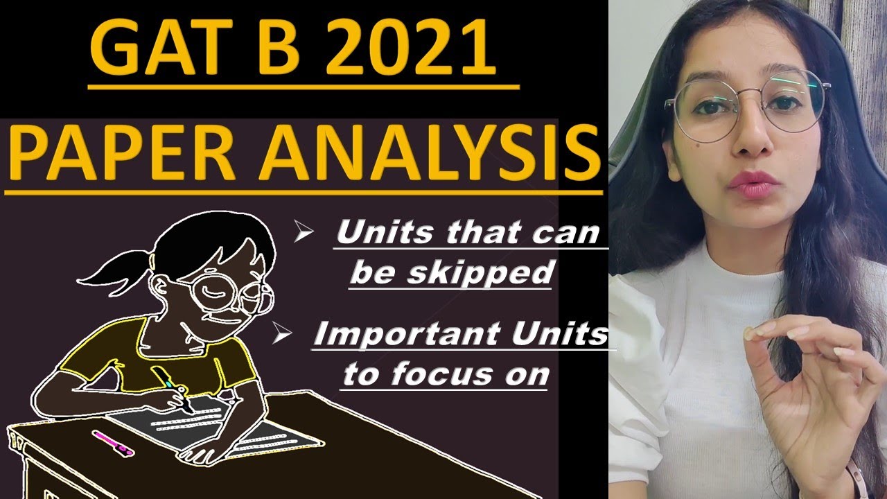 GAT B 2021 PAPER ANALYSIS I Most Important and Least Important Units For GAT B I Units to focus on