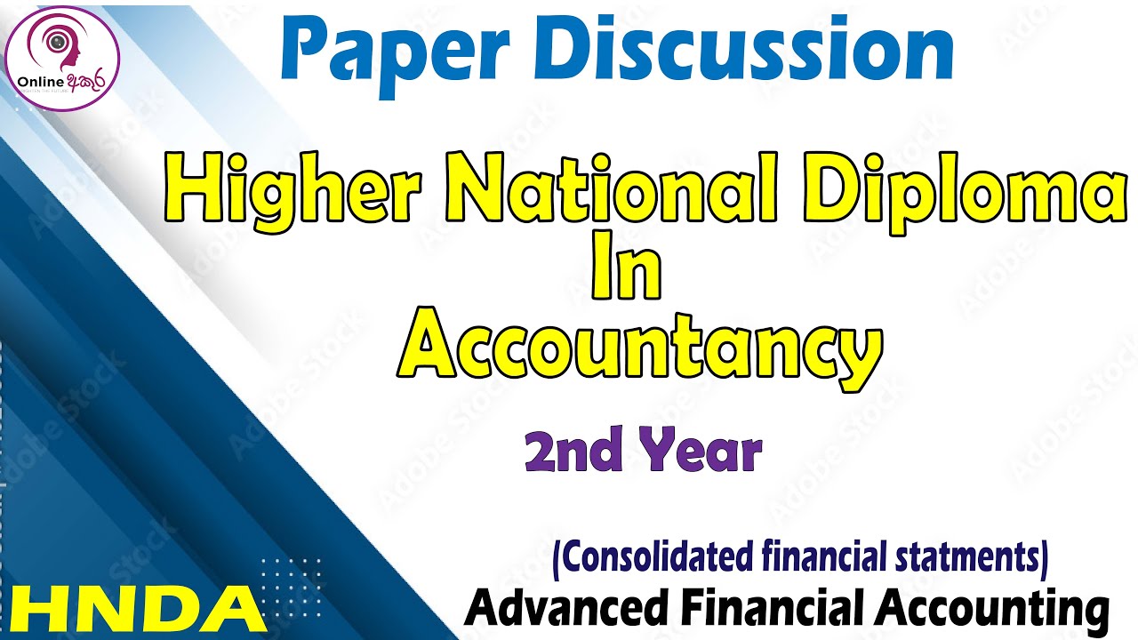HNDA - Paper Discussion Advance Financial Accounting ( 2nd year consolidated financial statements )
