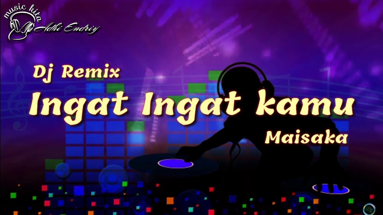 Ingat ingat kamu - maisaka | dj remix new | video lyrics