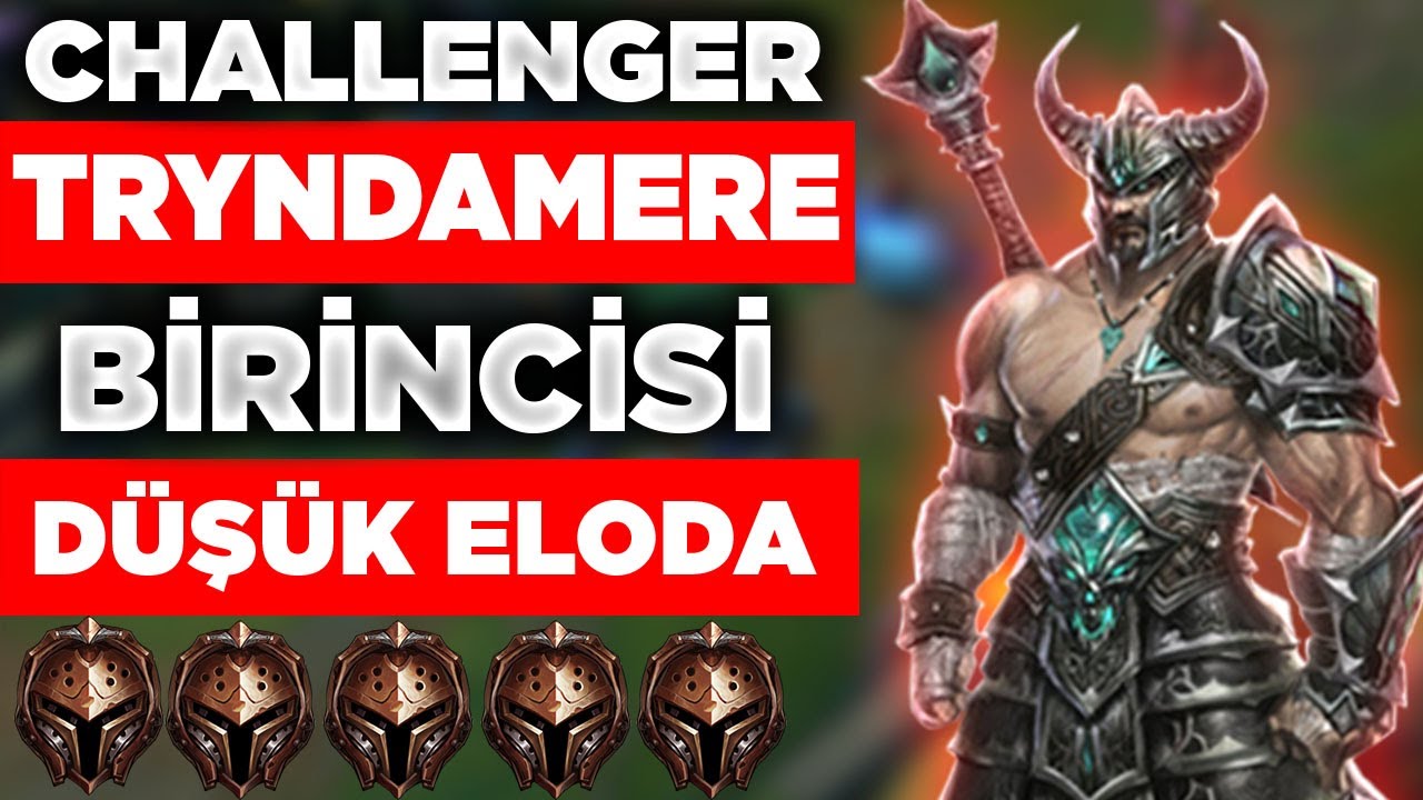 CHALLENGER TRYNDAMERE 1.Sİ DÜŞÜK ELODA OYNARSA NE OLUR? TRY ÖĞRETİCİ VİDEO. @BerkayBerksun