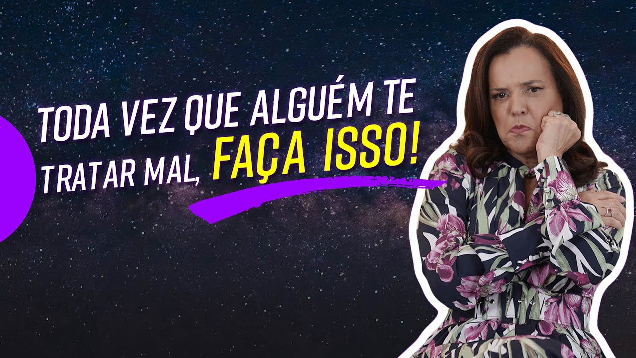 Toda vez que alguém te tratar mal, FAÇA ISSO!