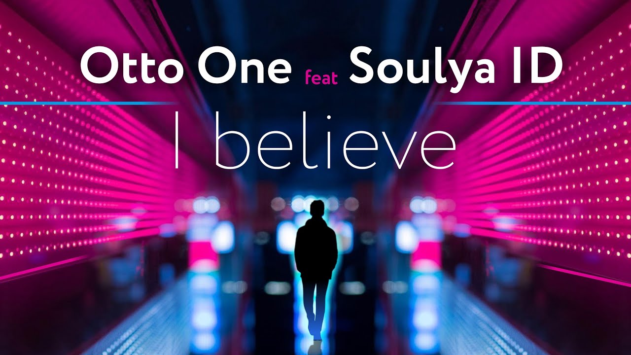 New Italo Disco. Otto One feat Soulya ID - I Believe (official video)