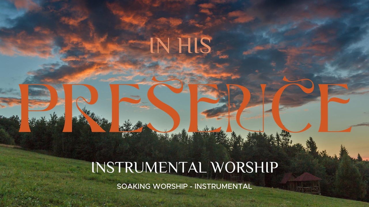 IN HIS PRESENCE - Instrumental Worship for Prayer | EN SU PRESENCIA - Música para Orar