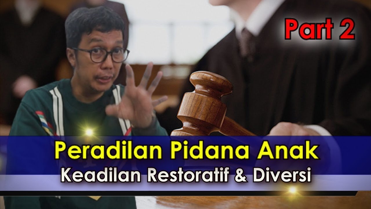 Sistem Peradilan PIdana Anak (2) : Keadilan Restoratif dan Diversi