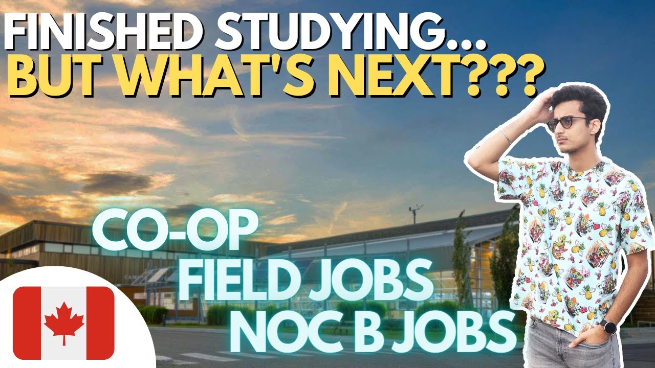 WHAT HAPPENS AFTER  GRADUATION? ||  IMPORTANT DECISIONS TO TAKE  || NOC B JOBS , COOP & FIELD JOBS