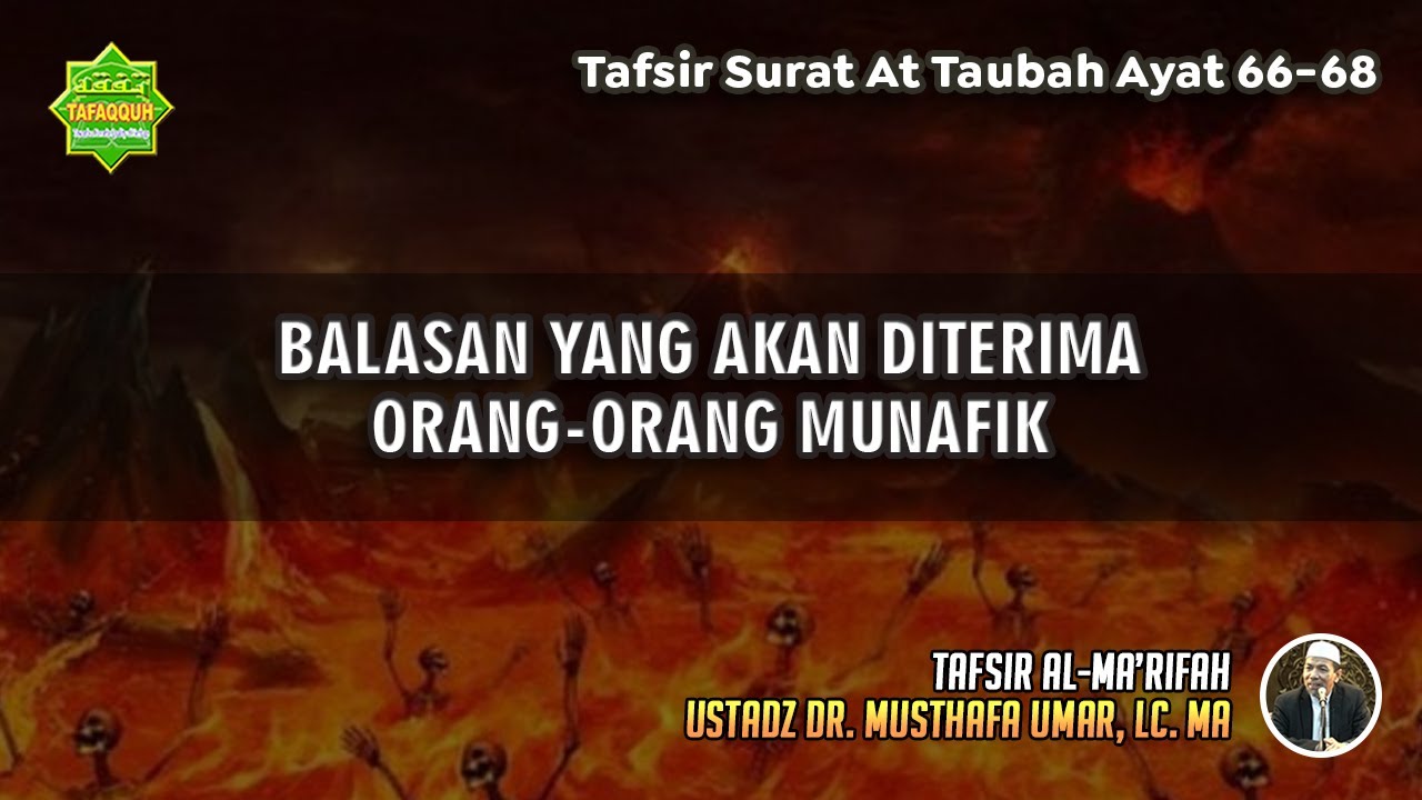 TAFSIR SURAT AT TAUBAH AYAT 66-68 | Ustadz Dr. Musthafa Umar, Lc., MA
