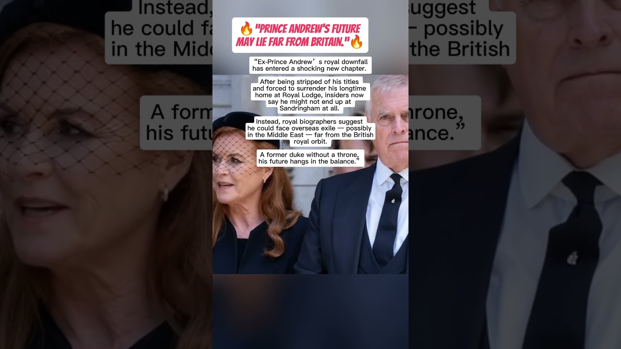 Prince Andrew Faces Possible Overseas Exile as Royal Pressure Mounts