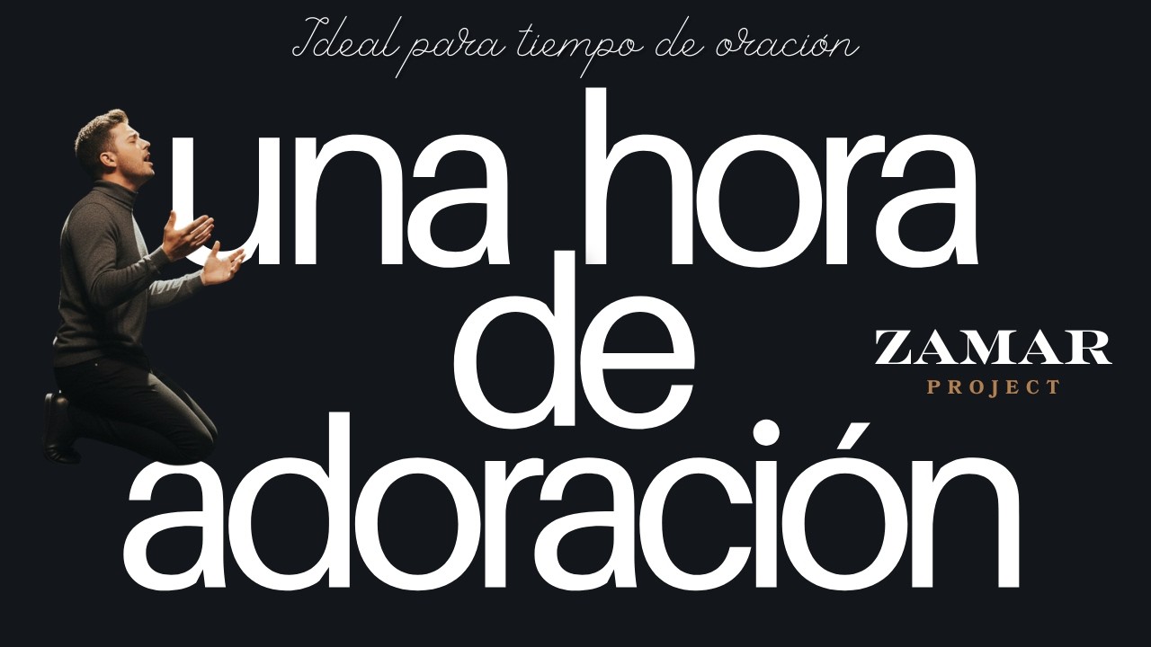 1 Hora de Adoración sin pausa 🙏 | Worship en Español para Orar y Renovar Tu Fe | Zamar Project