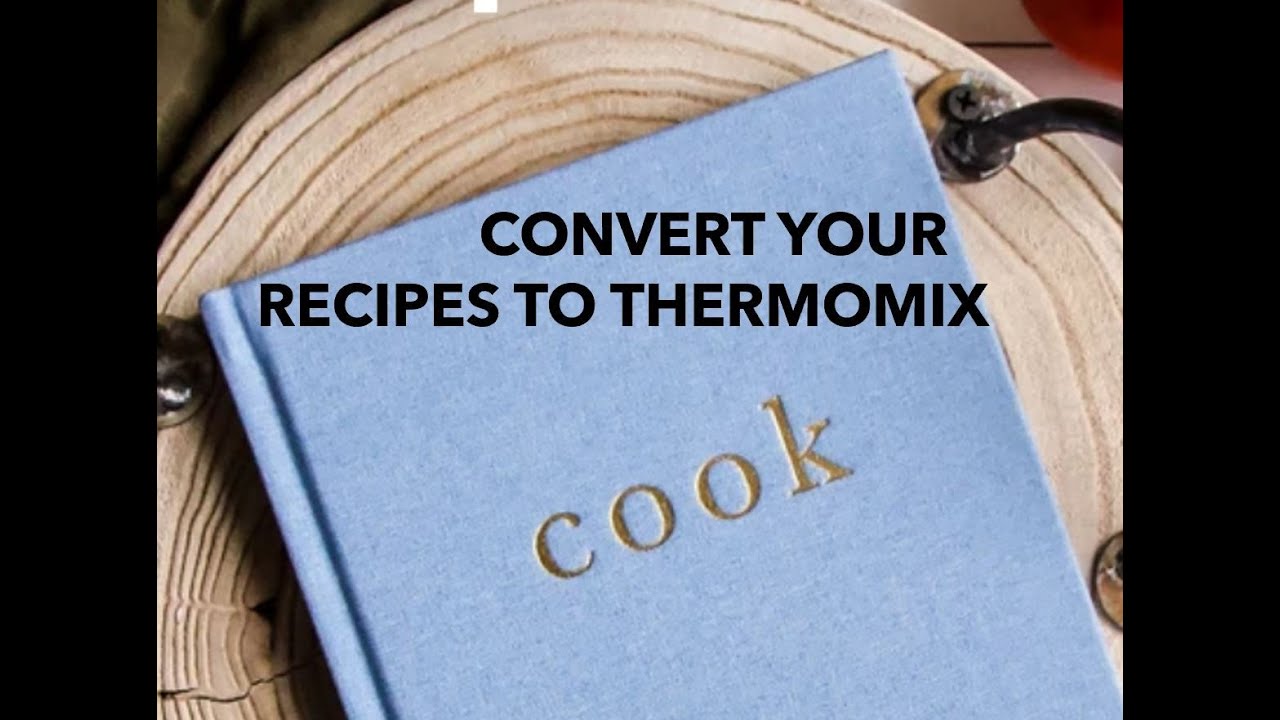 Converting Your Recipes to Thermomix basics