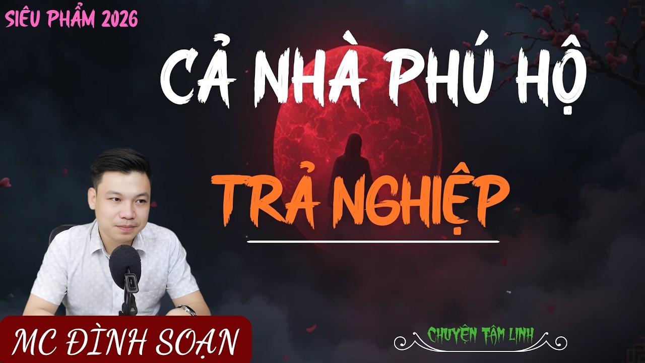 TRUYỆN MA ÍT QUẢNG CÁO : CẢ NHÀ PHÚ HỘ TRẢ NGHIỆP | MC ĐÌNH SOẠN
