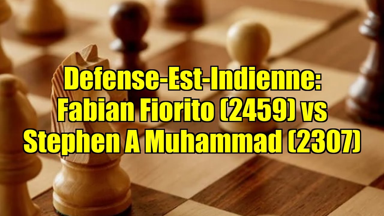 Defense-Est-Indienne: Fabian Fiorito (2459) vs Stephen A Muhammad (2307)