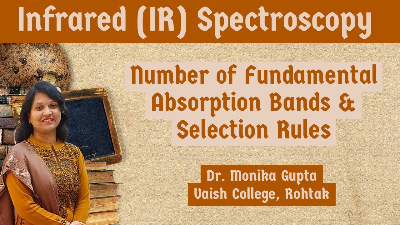 IR  Spectroscopy 03:  Number of Fundamental Absorption Bands & Selection Rules By Dr. Monika Gupta