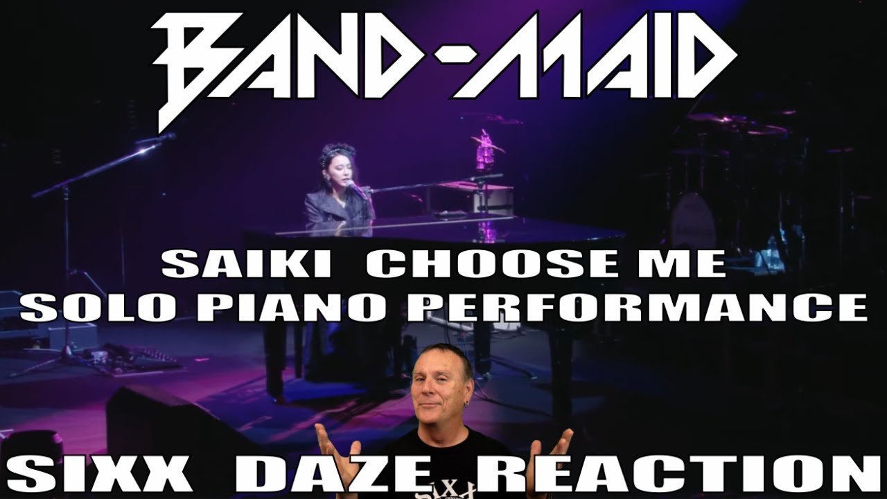 Sixx Daze Reaction to BAND-MAID Choose Me Saiki Solo Piano Performance #bandmaid #saiki #chooseme