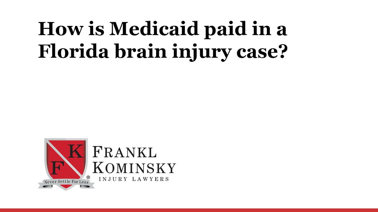 Florida Medical Malpractice Lawyer: How is Medicaid paid in a Florida brain injury case?