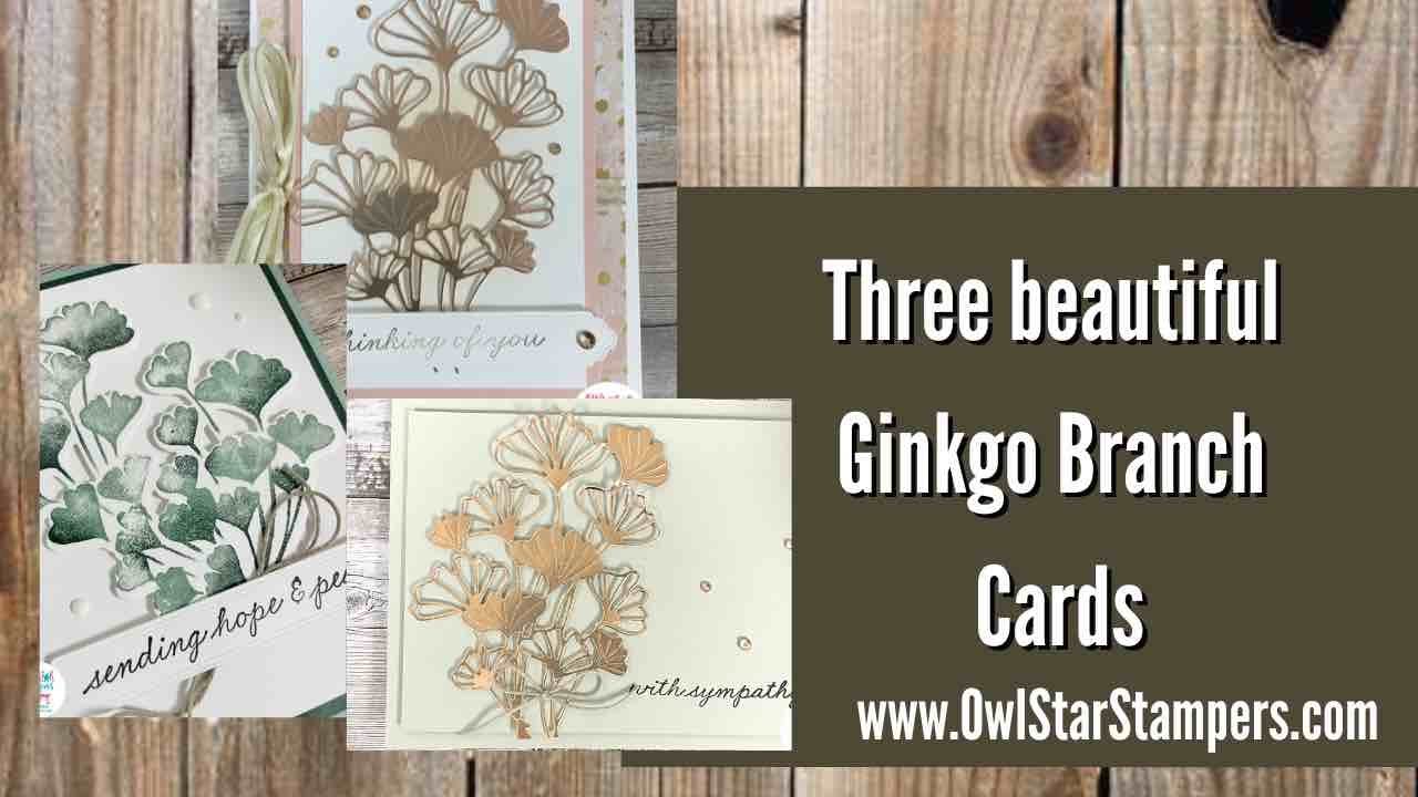 Making Three Cards with the Stampin’ Up! Ginkgo Branch Stamp Set and Dies